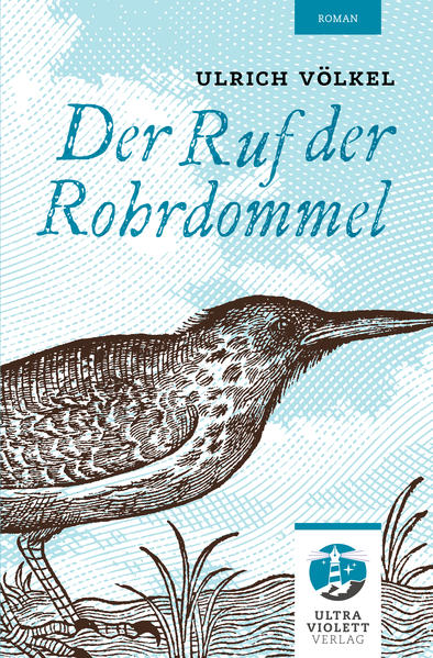 Der Ruf der Rohrdommel | Ulrich Völkel