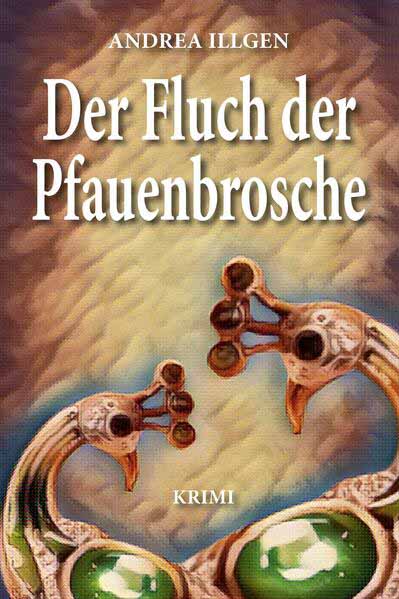 Der Fluch der Pfauenbrosche | Andrea Illgen