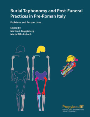 Burial Taphonomy and Post-Funeral Practices in Pre-Roman Italy | Martin A. Guggisberg, Marta Billo-Imbach