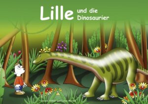 Lille und die Dinosaurier Kinderbuch mit farbigen Illustrationen zum Anschauen und Vorlesen für Kinder ab 4 Jahre und für Erstleser. | Daniela Rößler