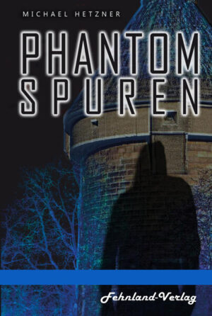 Phantomspuren. Das Phantom von Heilbronn | Michael Hetzner