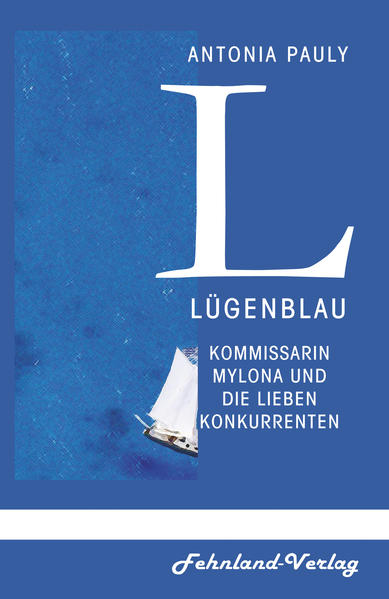 Lügenblau Kommissarin Mylona und die lieben Konkurrenten | Antonia Pauly