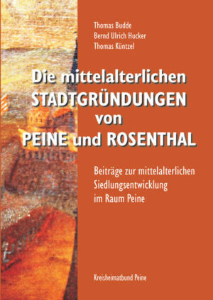 Die mittelalterlichen Stadtgründungen von Peine und Rosenthal | Bundesamt für magische Wesen