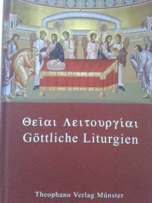 Die Göttlichen Liturgien unserer Väter unter den Heiligen Basileios des Großen und Johannes Chrysostomos | Bundesamt für magische Wesen