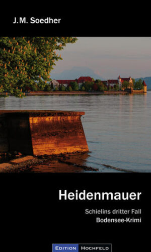 Heidenmauer Schielins dritter Fall - Bodenseekrimi | Jakob M Soedher