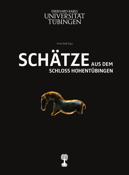 Schätze aus dem Schloss Hohentübingen: Ausgewählte Objekte aus den Sammlungen des Museums der Universität Tübingen MUT | Ernst Seidl
