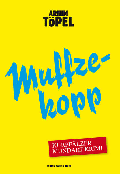 Muffzekopp - Zweiter Fall für Mister Nochdenkerles Kurpfälzer Mundartkrimi | Arnim Töpel