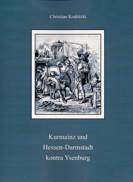 Kurmainz und Hessen-Darmstadt kontra Isenburg. | Bundesamt für magische Wesen