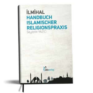 Ilmihal - Handbuch islamischer Religionspraxis | Bundesamt für magische Wesen