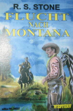 Historischer Westernroman aus der Zeit des Goldrausches in Montana um 1864