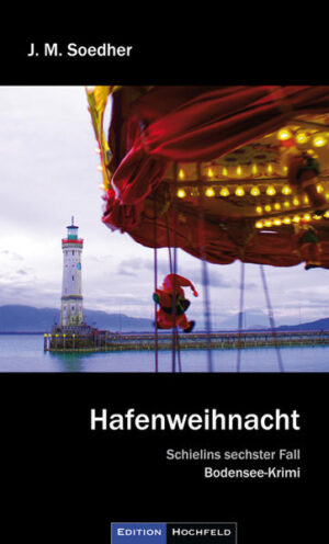 Hafenweihnacht Schielins 6. Fall, Bodensee-Krimi | Jakob Maria Soedher