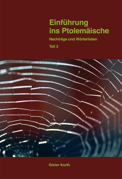 Einführung ins Ptolemäische Eine Grammatik mit Zeichenliste und Übungsstücken: Teil 3 Nachträge und Wörterlisten | Dieter Kurth