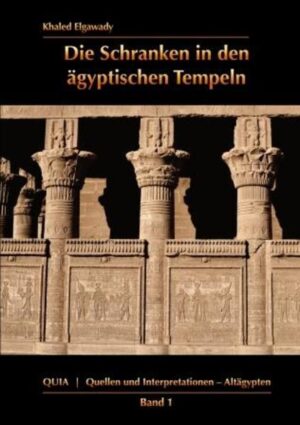 Die Schranken in den ägyptischen Tempeln: Eine Studie zur Funktion und religiösen Bedeutung | Khaled Elgawady