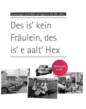 Erinnerungen an Kindheit und Jugend in Oberhessen: Des is' kein Fräulein