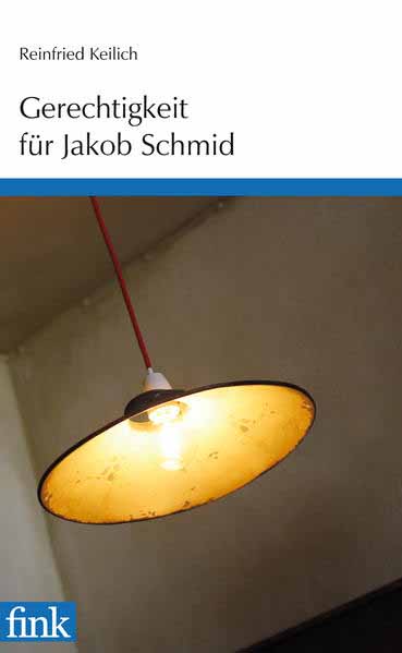 Gerechtigkeit für Jakob Schmid | Reinfried Keilich