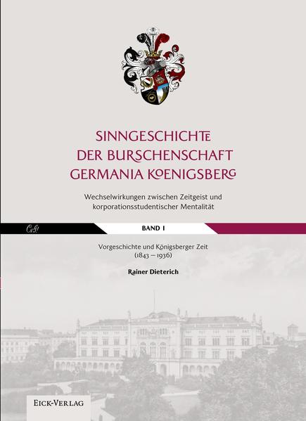 Sinngeschichte der Burschenschaft Germania Königsberg. Wechselwirkungen zwischen Zeitgeist und korporationsstudentischer Mentalität | Bundesamt für magische Wesen