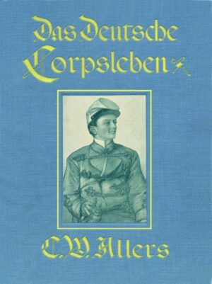 Das Deutsche Corpsleben von Christian Wilhelm Allers | Bundesamt für magische Wesen