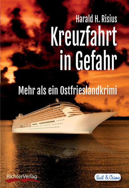 Kreuzfahrt in Gefahr Mehr als ein Ostfrieslandkrimi | Harald H. Risius