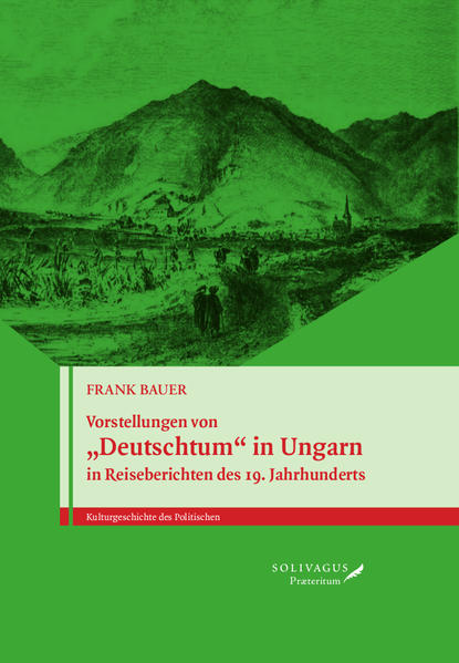 Vorstellungen von Deutschtum in Ungarn in Reiseberichten des 19. Jahrhunderts. | Bundesamt für magische Wesen