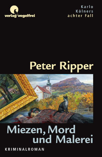 Miezen, Mord und Malerei Karlo Kölners achter Fall | Peter Ripper