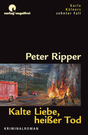 Kalte Liebe, heißer Tod Karlo Kölners zehnter Fall | Peter Ripper