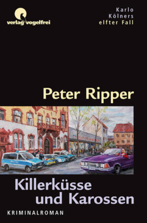 Killerküsse und Karossen Karlo Kölners elfter Fall | Peter Ripper