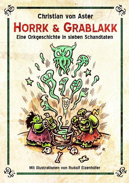 Horrk und Grablakk: Eine Orkgeschichte in sieben Schandtaten | Bundesamt für magische Wesen