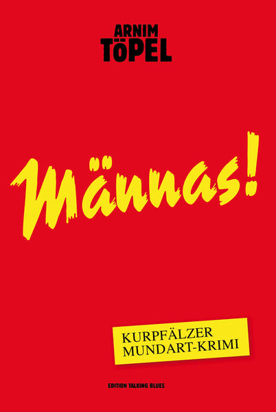 Männas! - Kurpfälzer Mundart-Krimi Fünfter Fall für Mister Nochdenkerles | Arnim Töpel