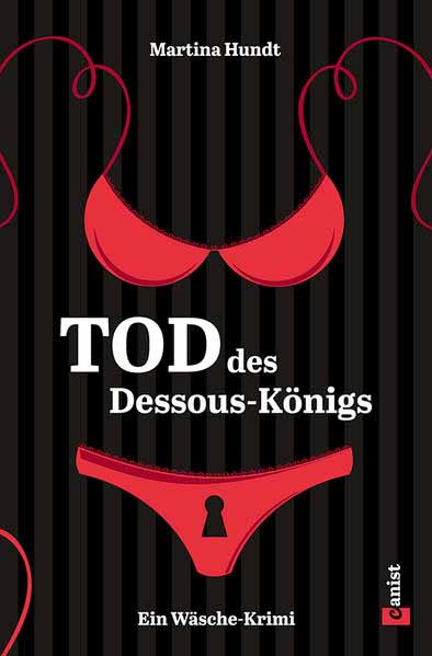 Tod des Dessous-Königs Ein Wäsche-Krimi | Martina Hundt