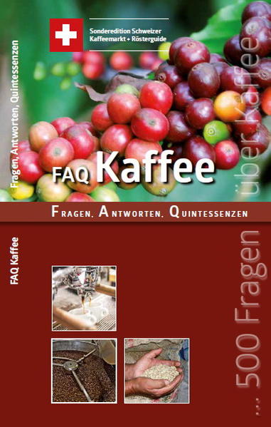 FAQ KAFFEE Fragen Antworten Quintessenzen 500 Fragen zu Kaffee und 500 Mal kurz und prägnant beantwortet Sonderedition: Schweizer Kaffeemarkt mit allen Besonderheiten des Schweizer Kaffeelandes!