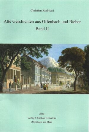 Alte Geschichten aus Offenbach und Bieber. Band II | Bundesamt für magische Wesen