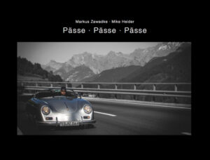 Der Bildband Pässe-Pässe-Pässe beschreibt eine Oldtimerreise im Porsche 356 Speedster von Bayern in die Schweiz ins Engadin mit seinen atemberaubenden Passrouten.