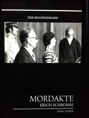 Mordakte Erich Schromm Der Begonienmord | Petra Cichos