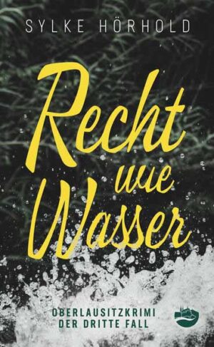 Recht wie Wasser Der dritte Fall | Sylke Hörhold