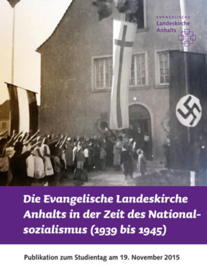 Die Evangelische Landeskirche Anhalts in der Zeit des Nationalsozialismus (1939 bis 1945) | Bundesamt für magische Wesen