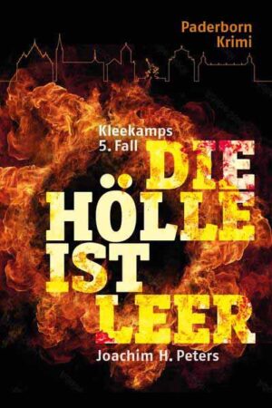 Die Hölle ist leer. Paderborn-Krimi Kleekamps 5. Fall | Joachim H. Peters