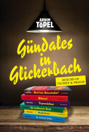Gündales in Glickerbach Beschd of Tschief und Freese | Arnim Töpel