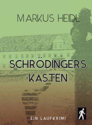 Schrödingers Kasten - Laufkrimi Kaisas erster Fall | Markus Heidl