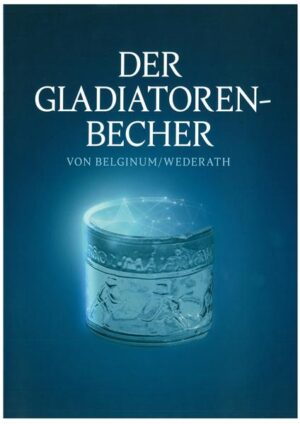 Der Gladiatorenbecher von Belginum/Wederath | Bundesamt für magische Wesen