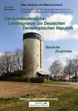 Die bundesdeutsche Landesgrenze zur Deutschen Demokratischen Republik - Bauliche Zeugnisse | Bundesamt für magische Wesen