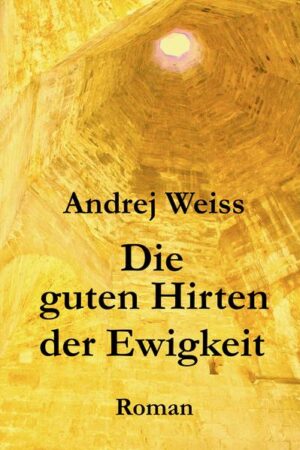 Die guten Hirten der Ewigkeit | Andrej Weiss