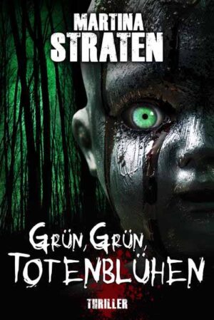 Grün, Grün, Totenblühen | Martina Straten