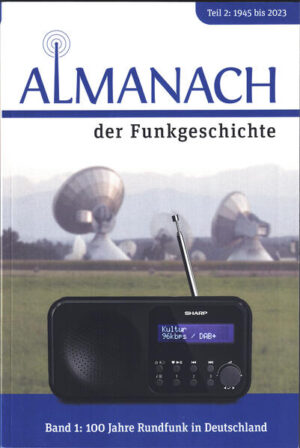 Almanach der Funkgeschichte | Wolfgang E. Leitender Herausgeber / leitende Herausgeberin Schlegel, Bernhard Nagel, Ingo Pötschke, Rüdiger Walz
