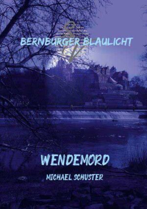 Bernburger Blaulicht Wendemord | Michael Schuster