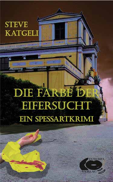 Die Farbe der Eifersucht Ein Spessartkrimi | SteVe Katgeli