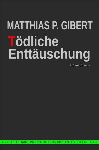 Tödliche Enttäuschung | Matthias P. Gibert