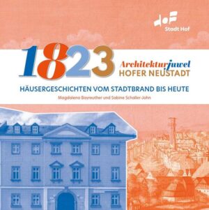 1823 - Architekturjuwel Hofer Neustadt | Magdalena Bayreuther, Sabine Schaller-John