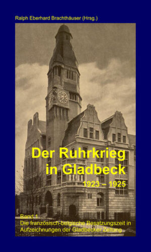 Der Ruhrkrieg in Gladbeck 1923 - 1925 | Ralph Eberhard Brachthäuser