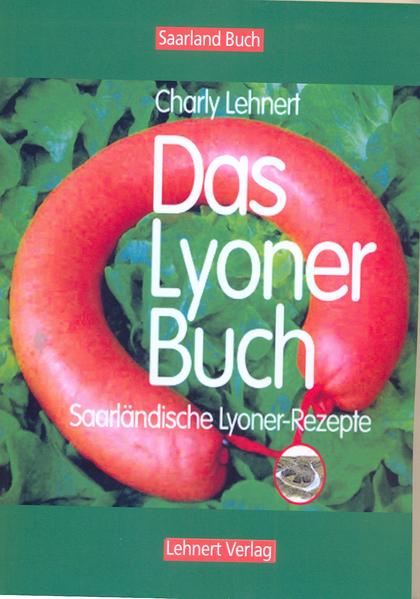 Lyoner-Geschjchten und - Rezepte aus dem Saarland