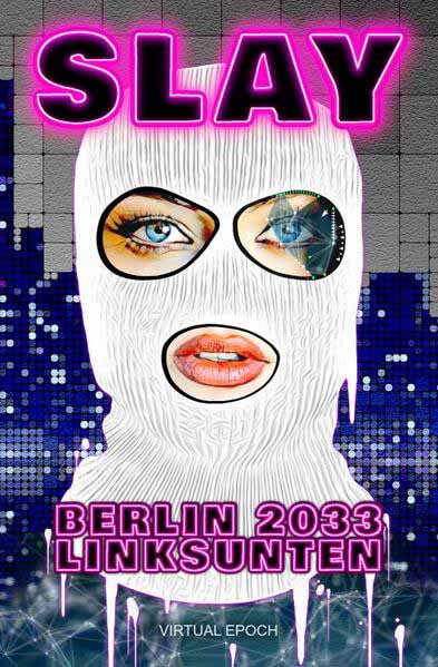 SLAY 1 Berlin 2033 linksunten | Irma Tomas